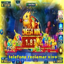 telefone reclamar vivo